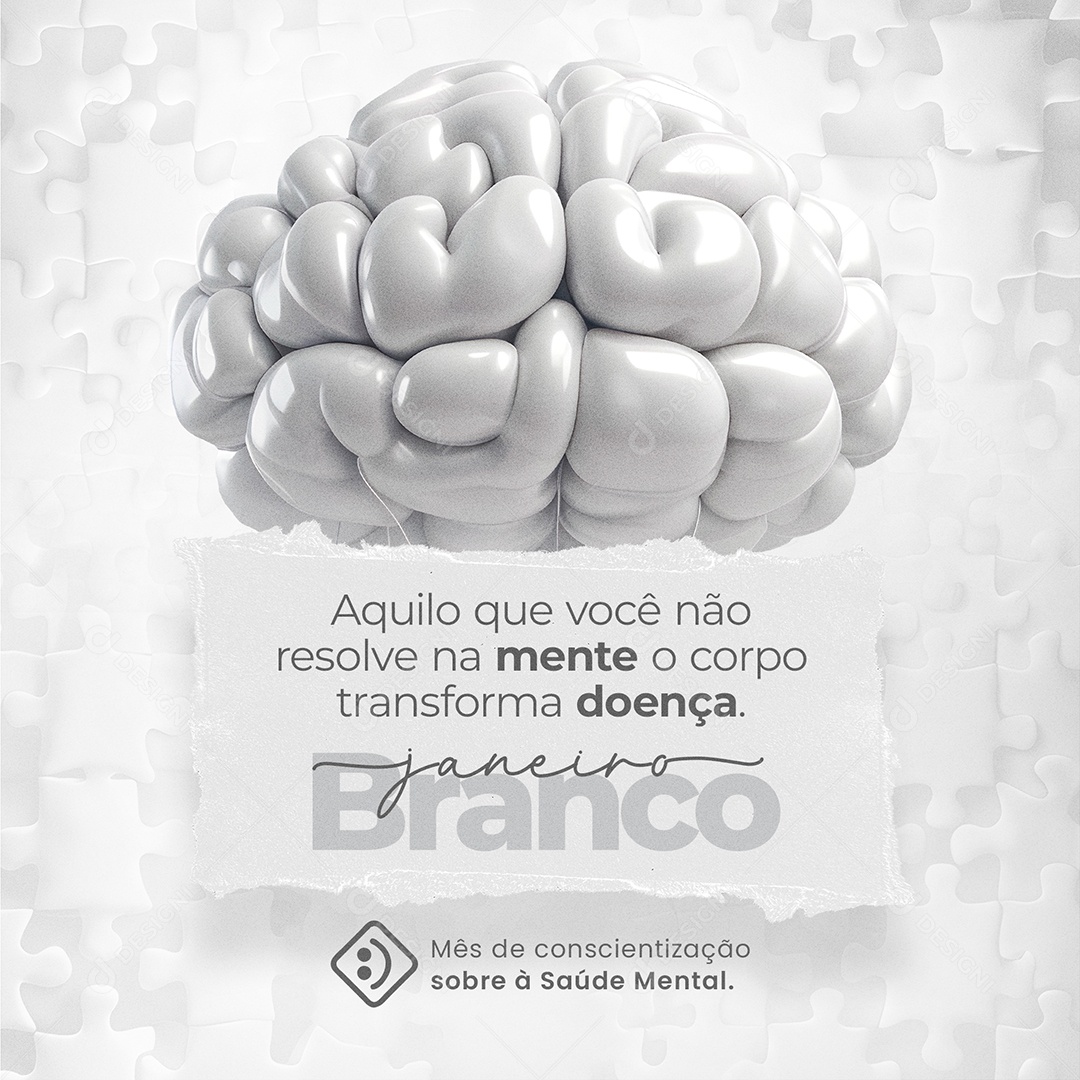 Feed Janeiro Branco Aquilo que Você não Resolve na Mente o Corpo Transforma em Doença Social Media PSD Editável