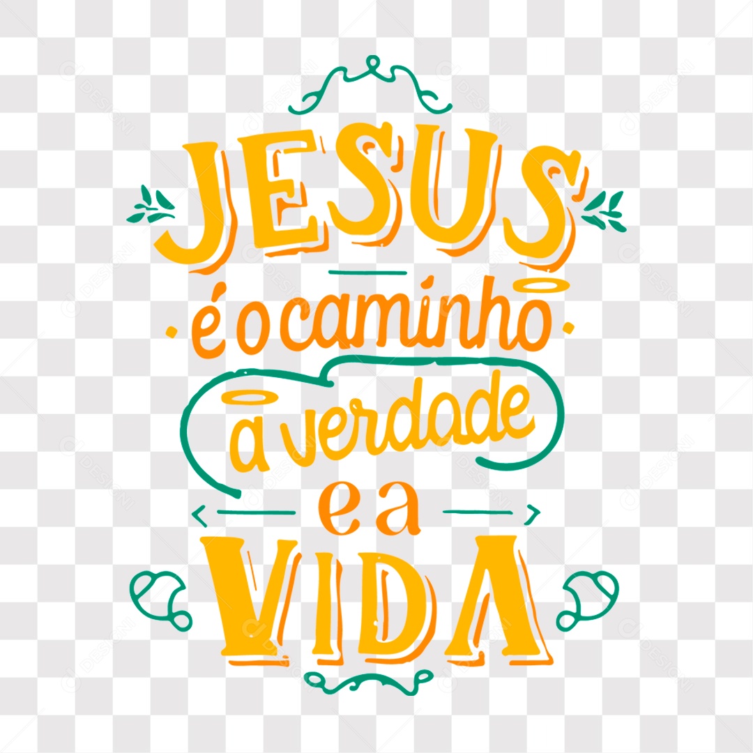 Lettering Frase Motivacional Jesus é o Caminho a Verdade e a Vida EPS + PNG