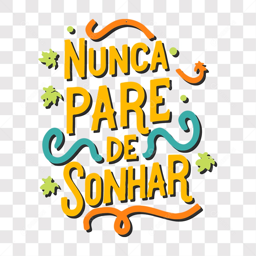 Lettering Frase Motivacional Nunca Pare De Sonhar EPS + PNG