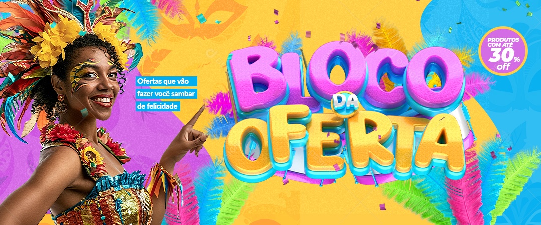 Banner Bloco da Oferta Ofertas que Vão Fazer Você Sambar Produtos com Até 30% Off Social Media PSD Editável