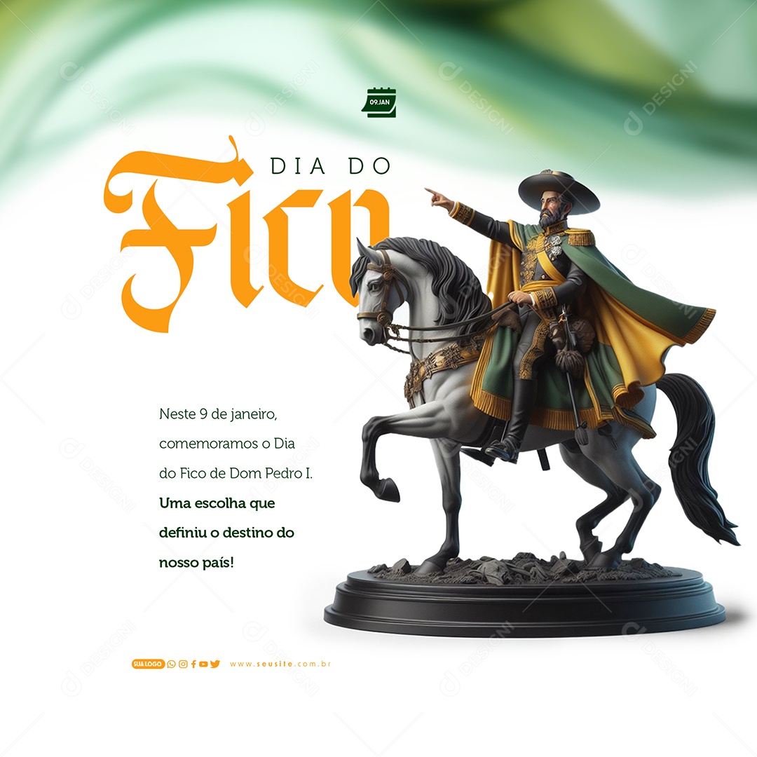 Dia do Fico 09 de Janeiro de Dom Pedro 1 uma Escolha que Definiu o Destino do nosso País Social Media PSD Editável