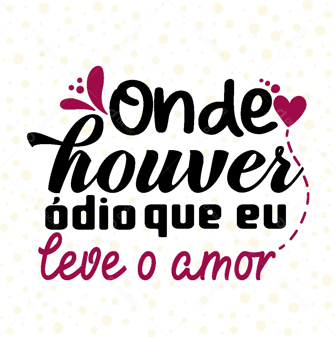 Lettering Onde Houver o Ódio que eu Leve o Amor Vetor EPS