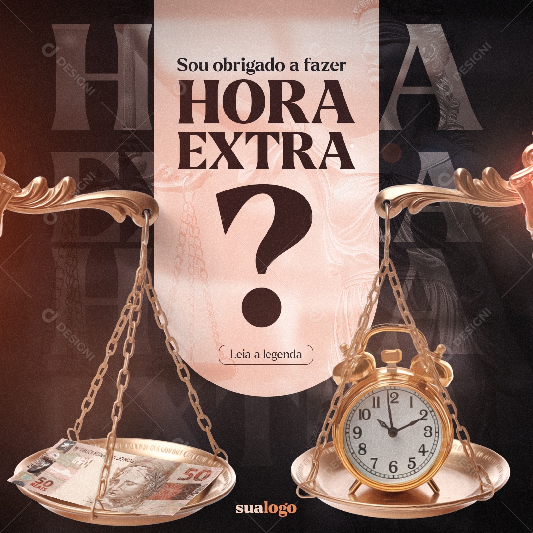 Advocacia Sou obrigado a fazer Hora Extra Social Media PSD Editável