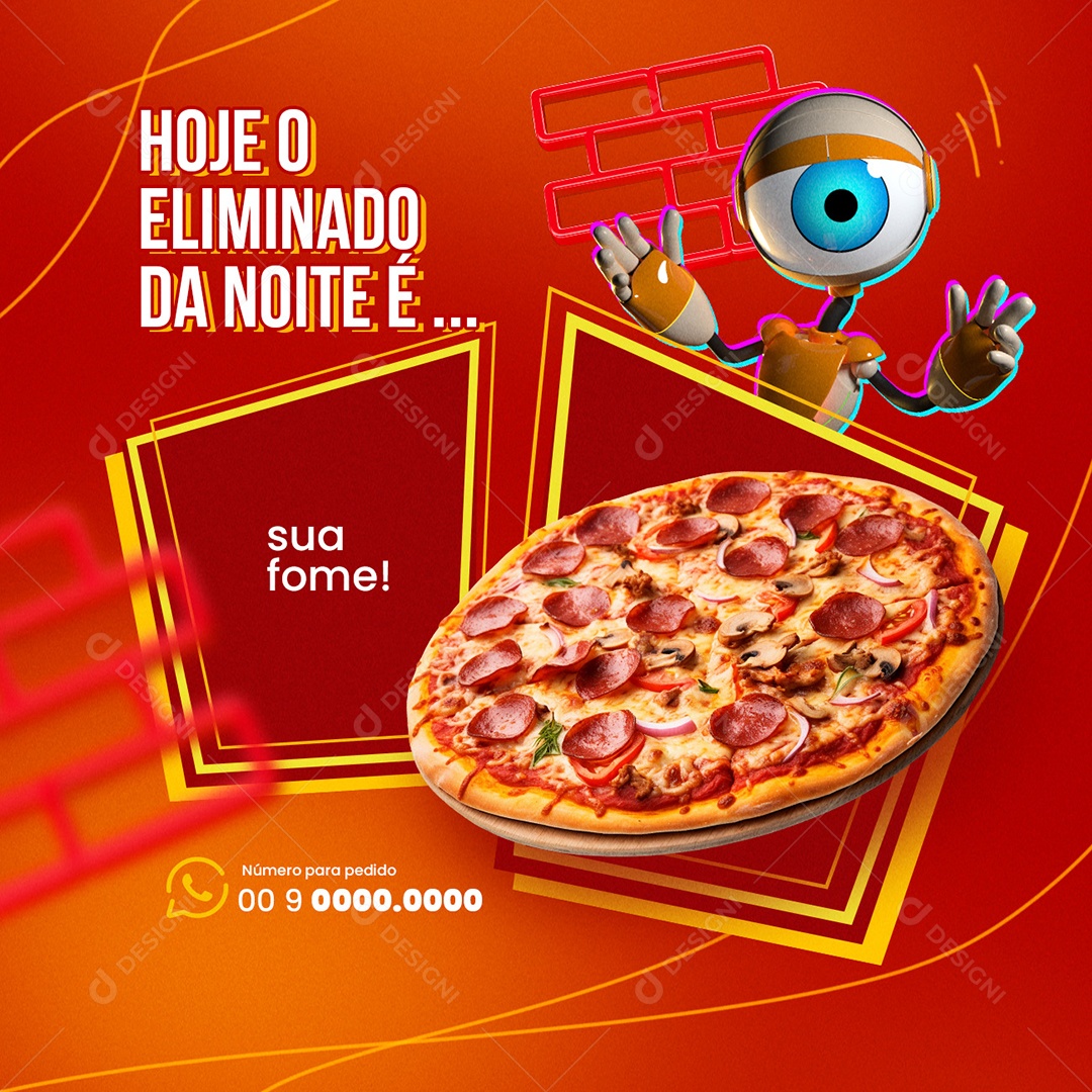 Pizzaria Big Fome Hoje o Eliminado da Noite é sua fome Social Media PSD Editável