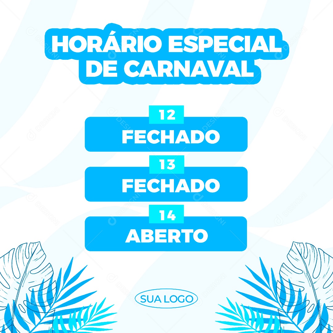 Horário de Carnaval  12 e 13 Fechado 14 Aberto Social Media PSD Editável