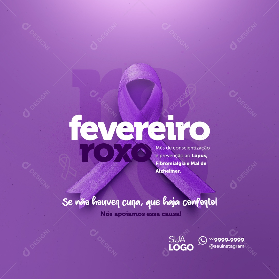 Fevereiro Roxo se não Houver Cura que Haja Conforto Social Media PSD Editável
