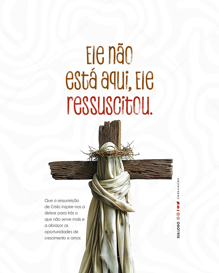 Ele não Está Aqui Ressuscitou que a Ressurreição de Cristo Inspire-nos Social Media PSD Editável