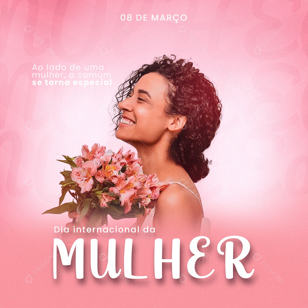 Dia Internacional das Mulheres 8 de Março o Comum se Torna Especial Social Media PSD Editável
