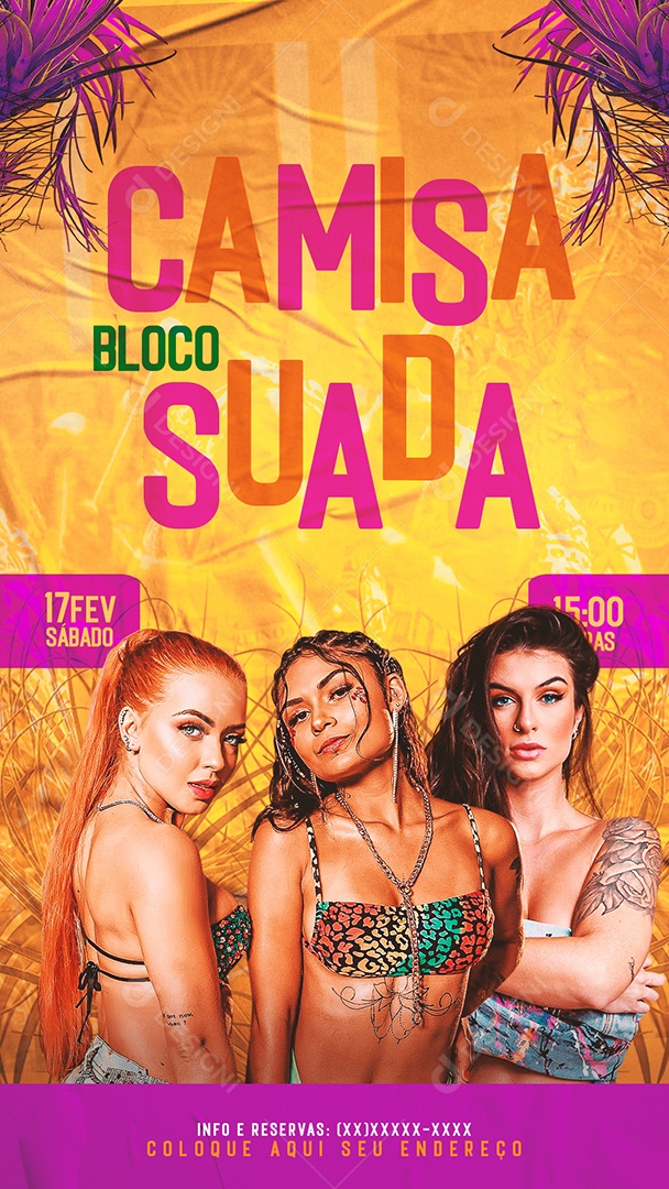 Flyer Story Bloco Camisa Suada Evento 17 de Fevereiro 15 Horas Social Media PSD Editável