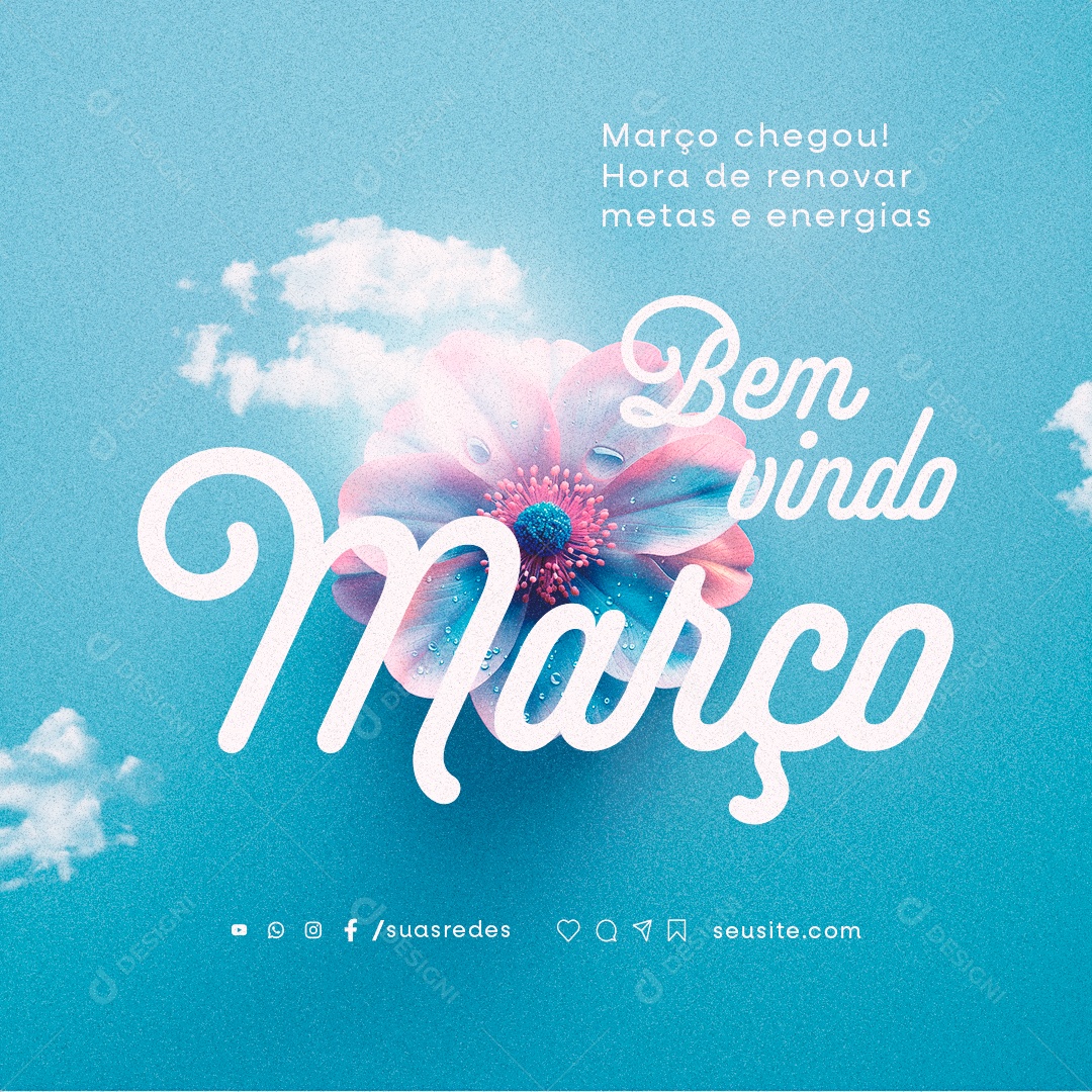 Social Media Bem Vindo Março Chegou Hora de renovar metas e energias PSD Editável