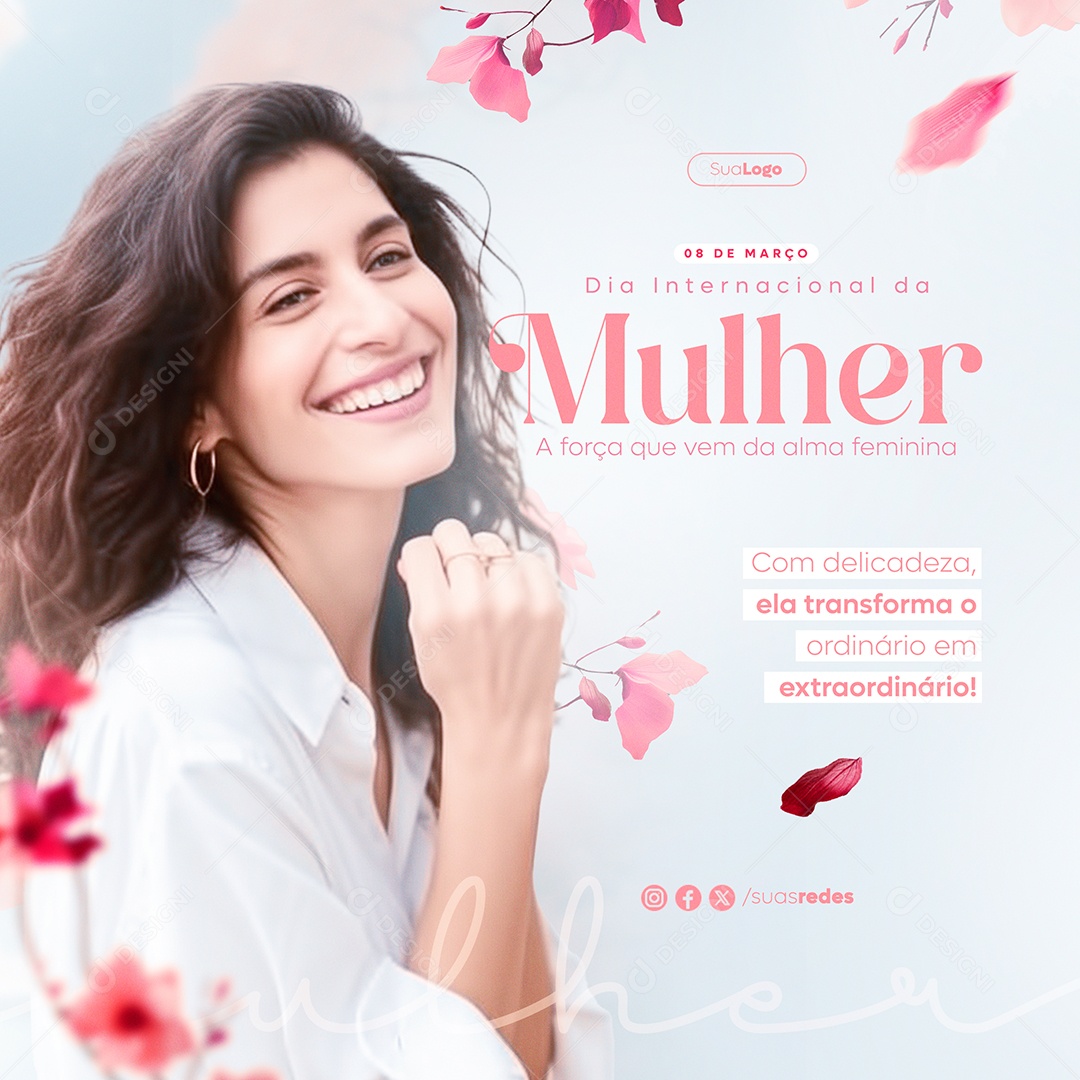 Dia Internacional das Mulheres 8 de Março a Força que vem da Alma Feminina Social Media PSD Editável