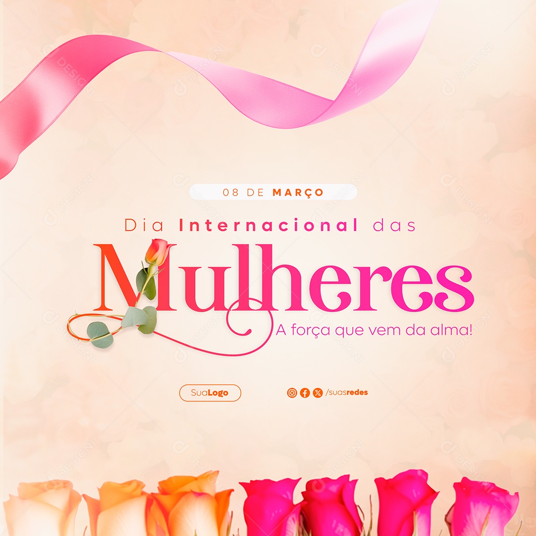 Dia Internacional das Mulheres 8 de Março a Força que Vem da Alma Social Media PSD Editável