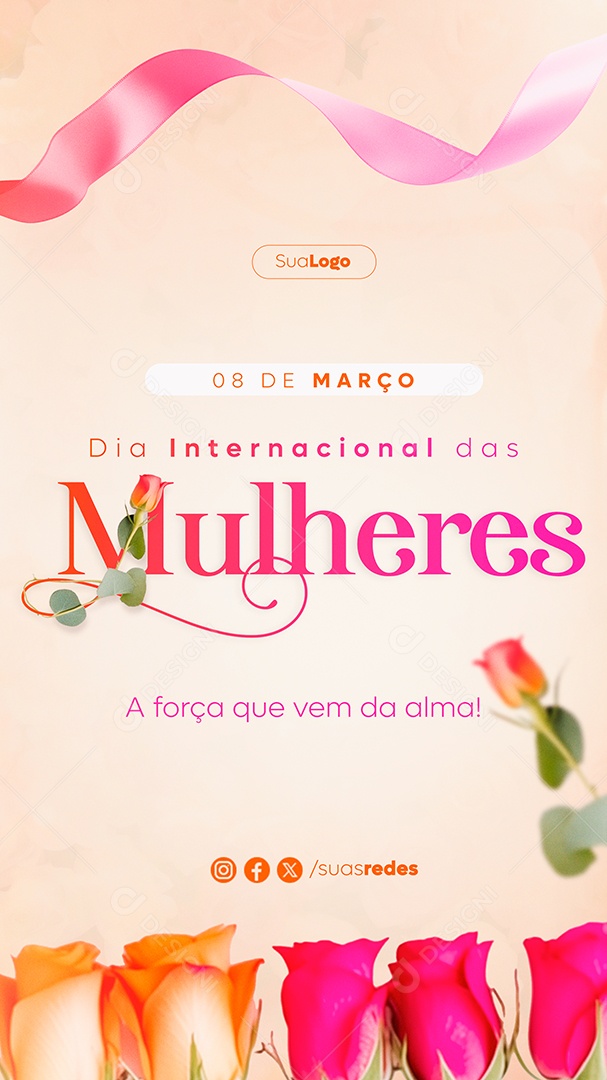Story Dia Internacional das Mulheres 8 de Março a Força que Vem da Alma Social Media PSD Editável