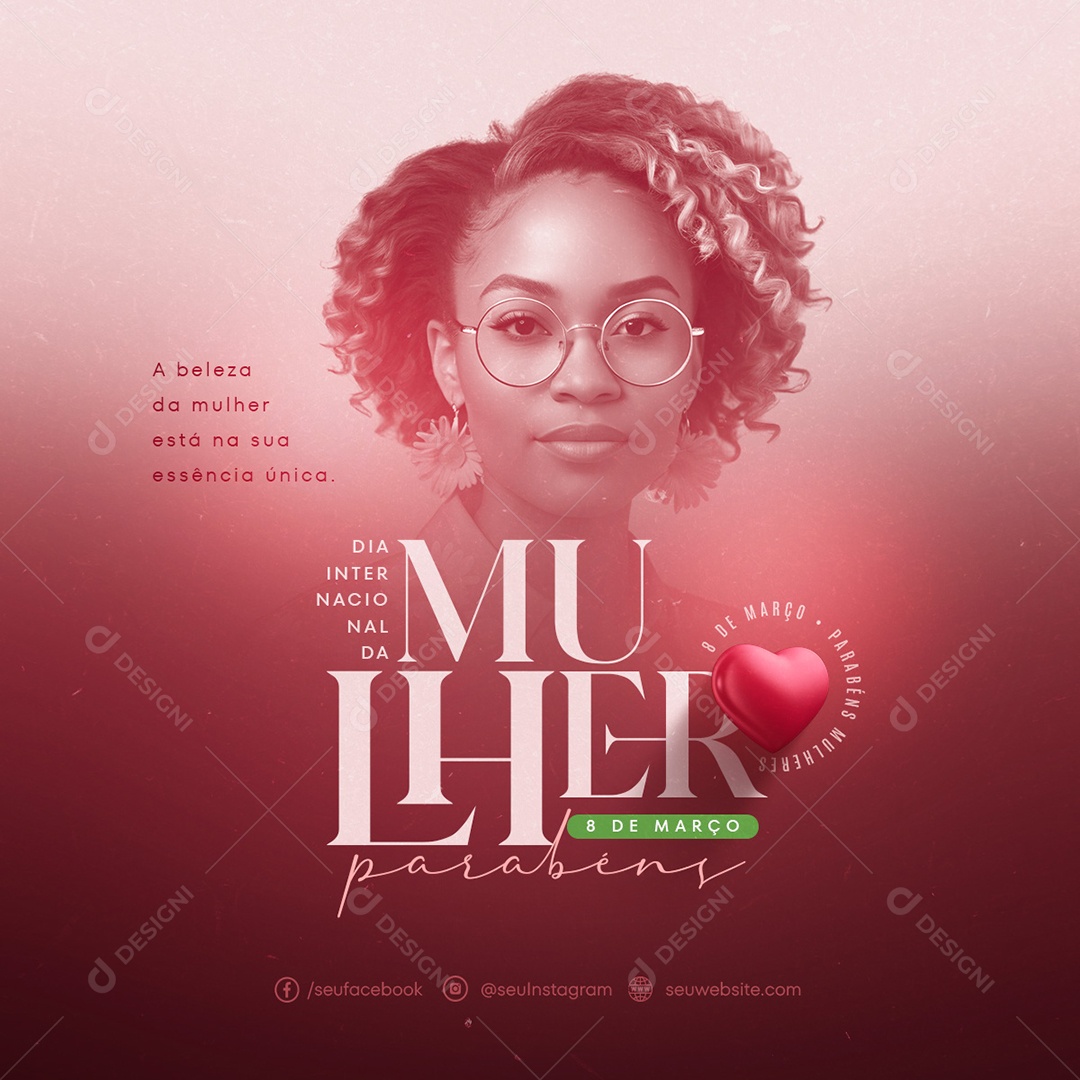 Dia Internacional das Mulheres 8 de Março a Beleza da Mulher Está na sua Essência Social Media PSD Editável