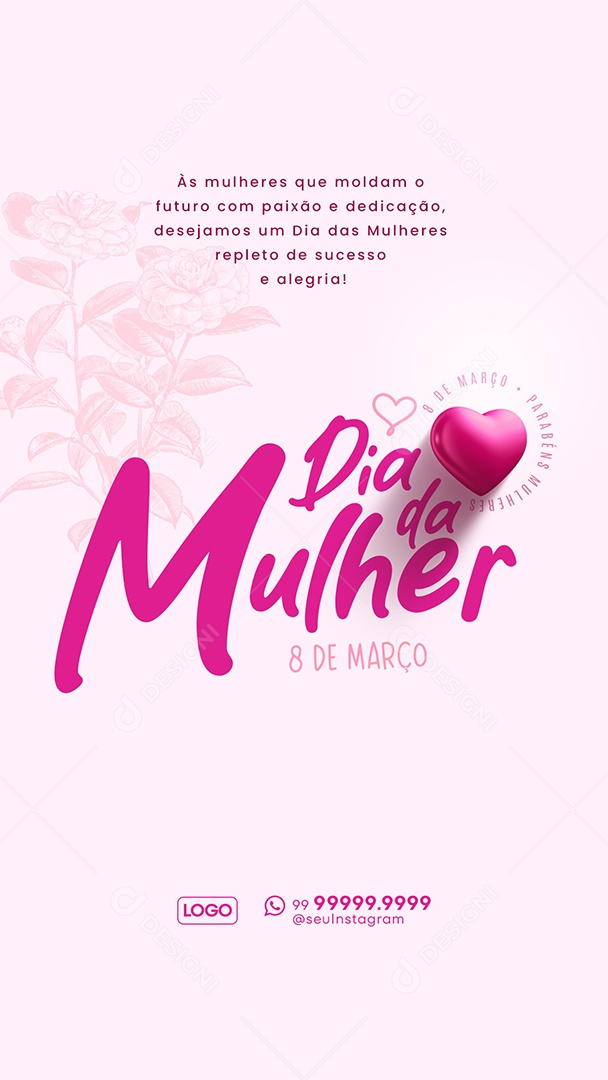Story Dia Internacional das Mulheres 8 de Março Moldam o Futuro com Paixão e Dedicação Social Media PSD Editável