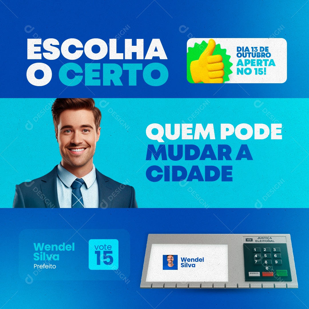 Campanha Política Escolha o Certo quem Pode mudar a Cidade Social Media PSD Editável