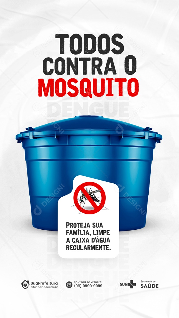 Story Todos Contra o Mosquito Proteja sua Família Limpe a Caixa de Água Social Media PSD Editável