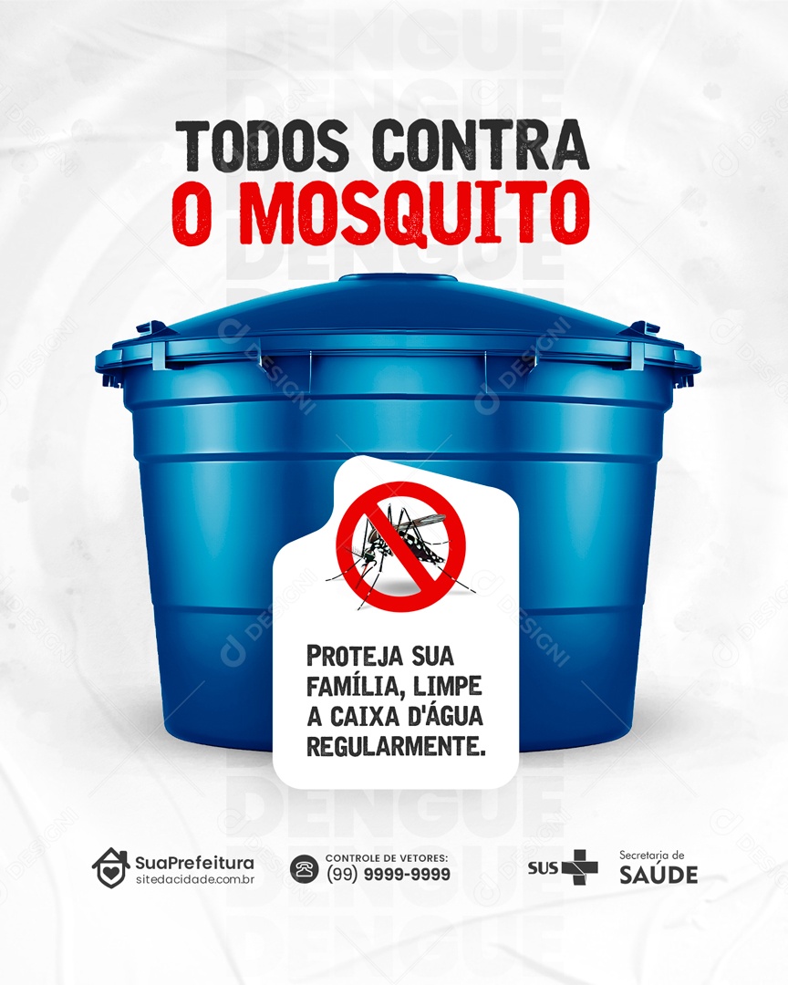 Todos Contra o Mosquito Proteja sua Família Limpe a Caixa de Água Social Media PSD Editável