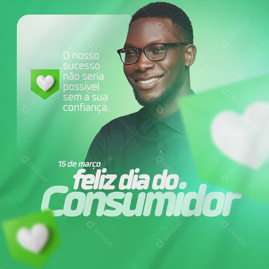 Dia Do Consumidor 15 de Março o Nosso Sucesso não Seria Possível sem sua Confiança Social Media PSD Editável