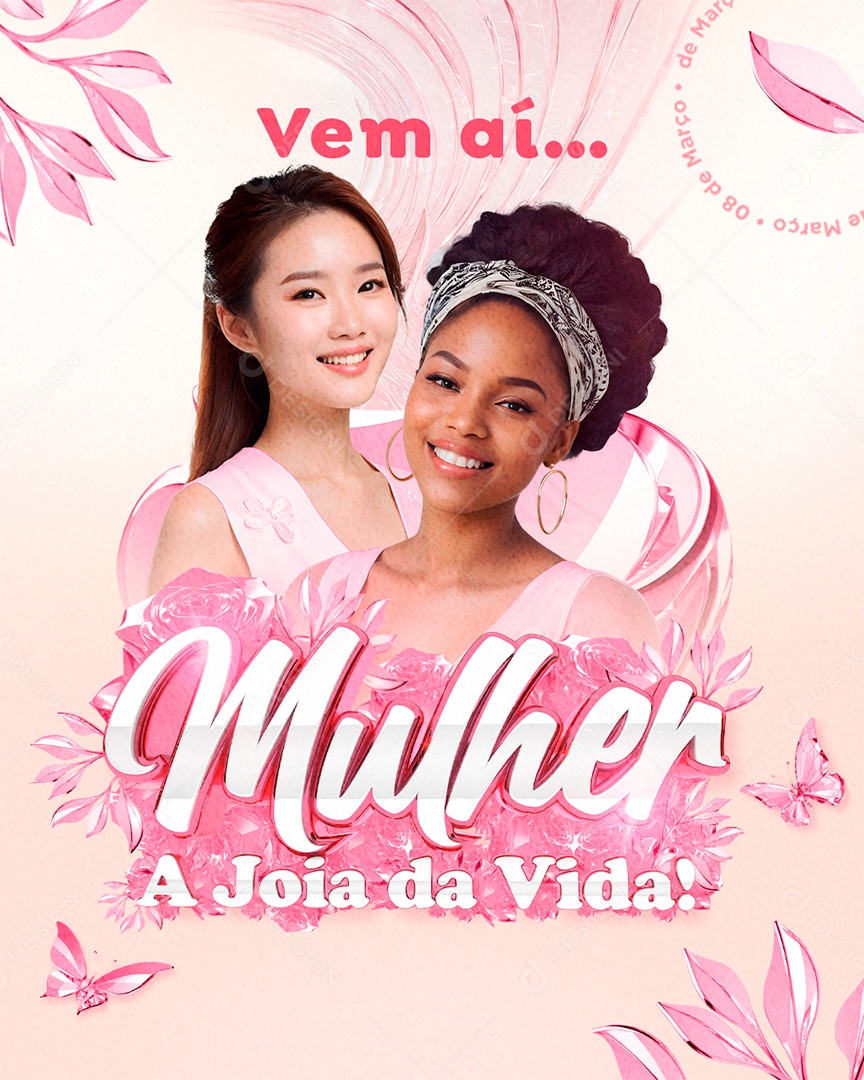 Dia Internacional das Mulheres 08 de Março Vem aí Mulher a joia da Vida Social Media PSD Editável