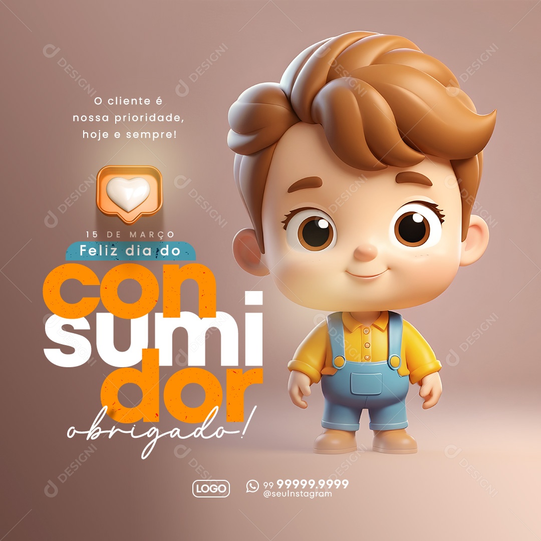 Dia Do Consumidor 15 de Março o Cliente é nossa Prioridade Hoje e Sempre Social Media PSD Editável
