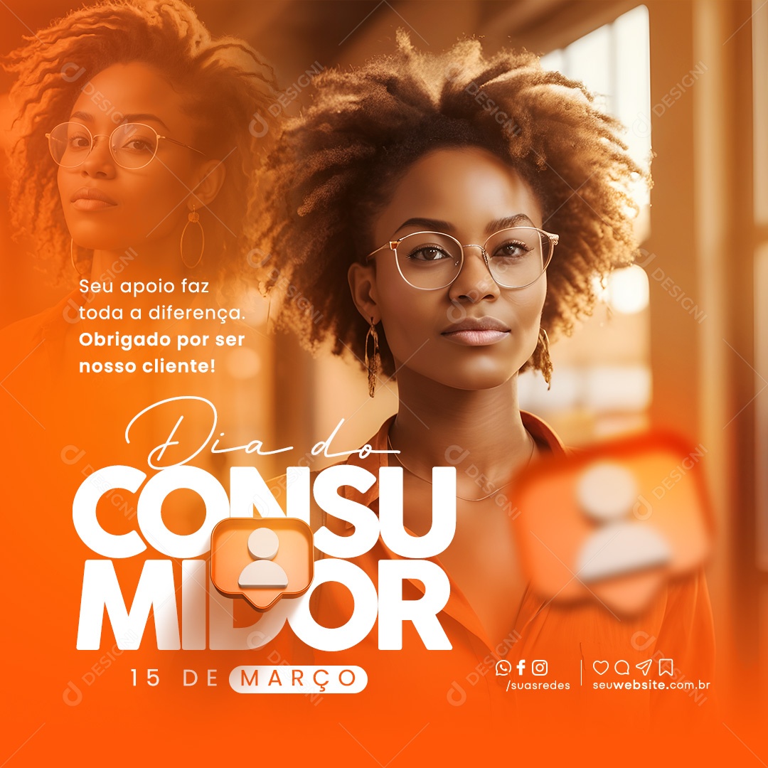Dia Do Consumidor 15 de Março seu Apoio Faz todo a Diferença Social Media PSD Editável