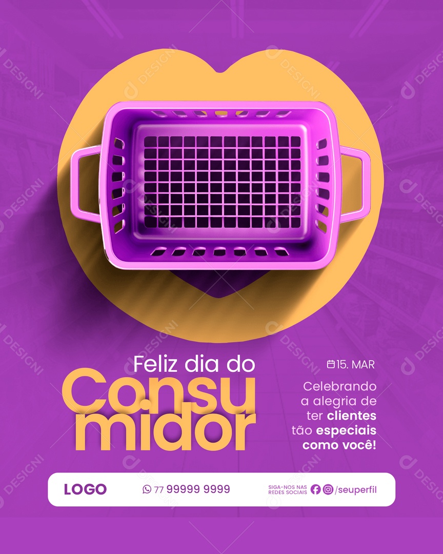 Dia Do Consumidor 15 de Março Alegria de ter Clientes tão Especiais como Você Social Media PSD Editável