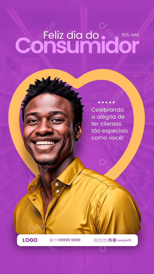 Story Dia Do Consumidor 15 de Março Celebrando a Alegria de ter Clientes tão Especiais Social Media PSD Editável
