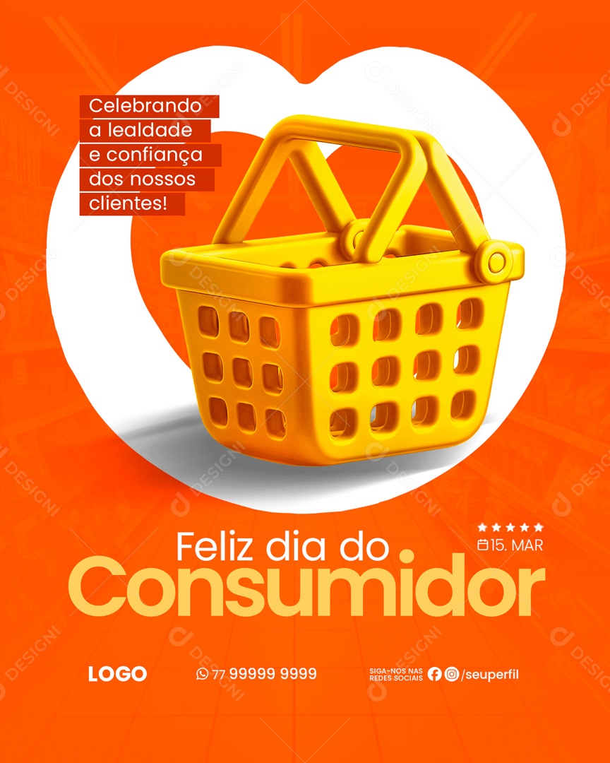 Dia Do Consumidor 15 de Março Lealdade e Confiança dos nossos Clientes Social Media PSD Editável