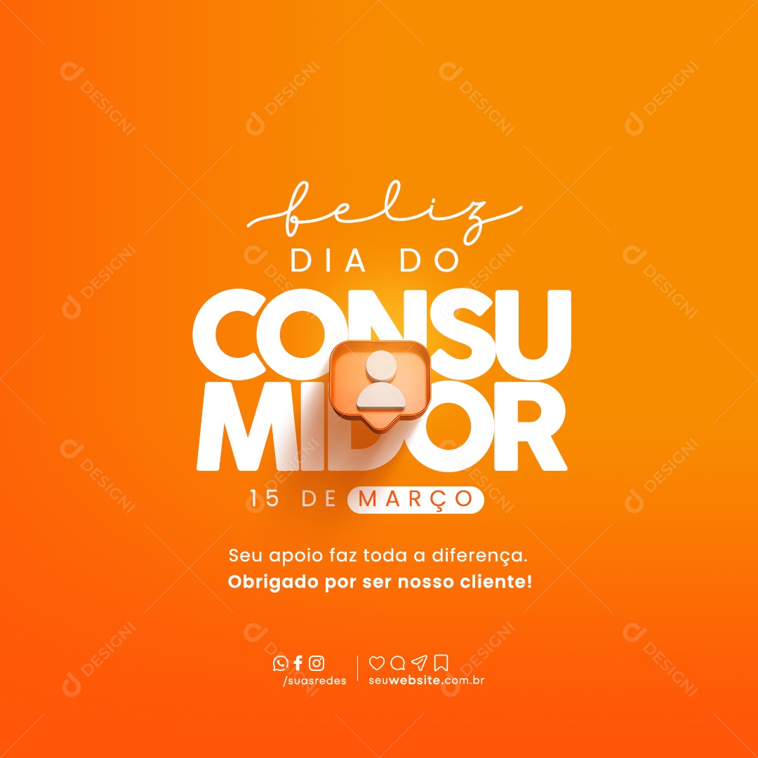 Dia Do Consumidor 15 de Março seu Apoio Faz todo a Diferença Social Media PSD Editável