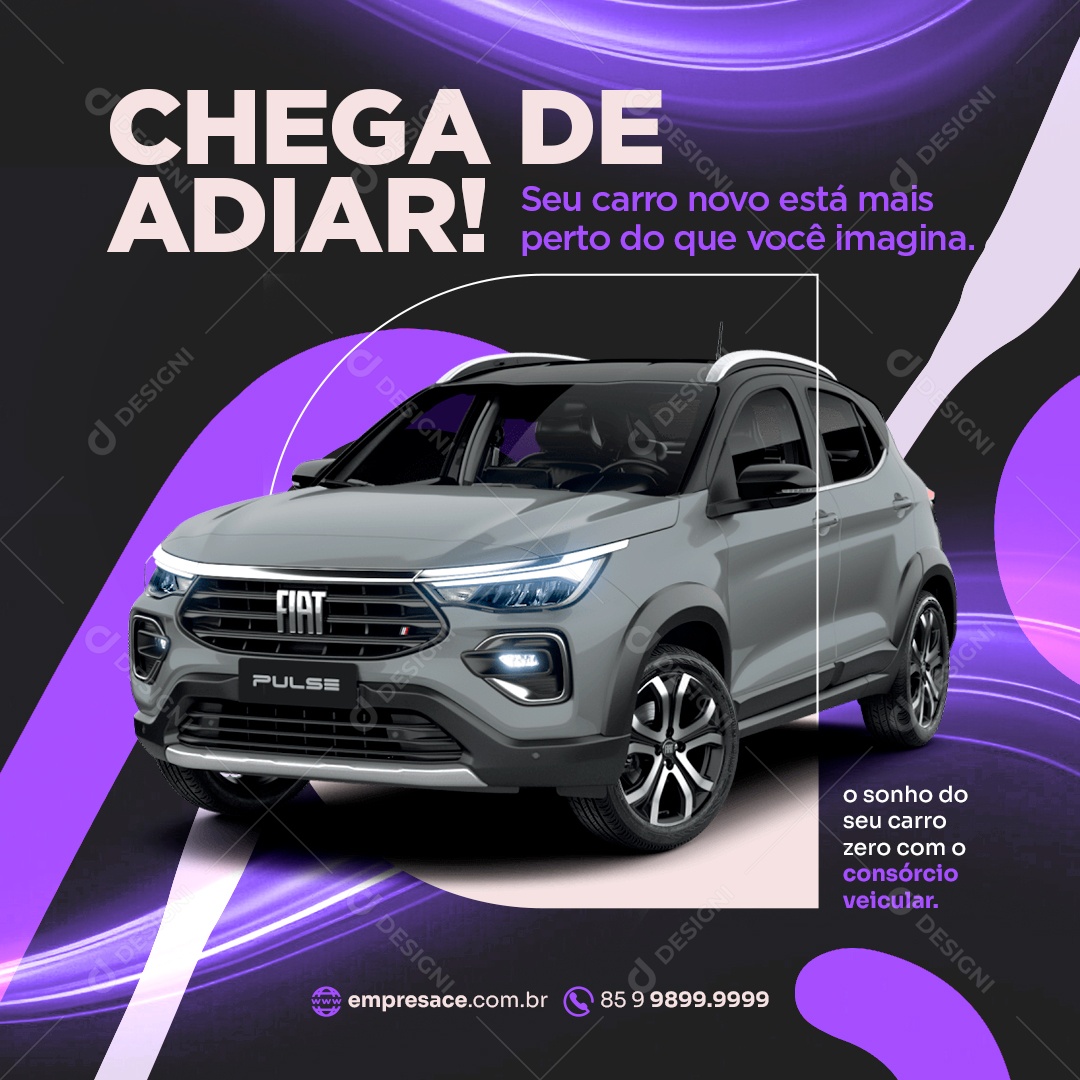 Consórcio Chegar de Adiar Seu Carro Novo Social Media PSD Editável