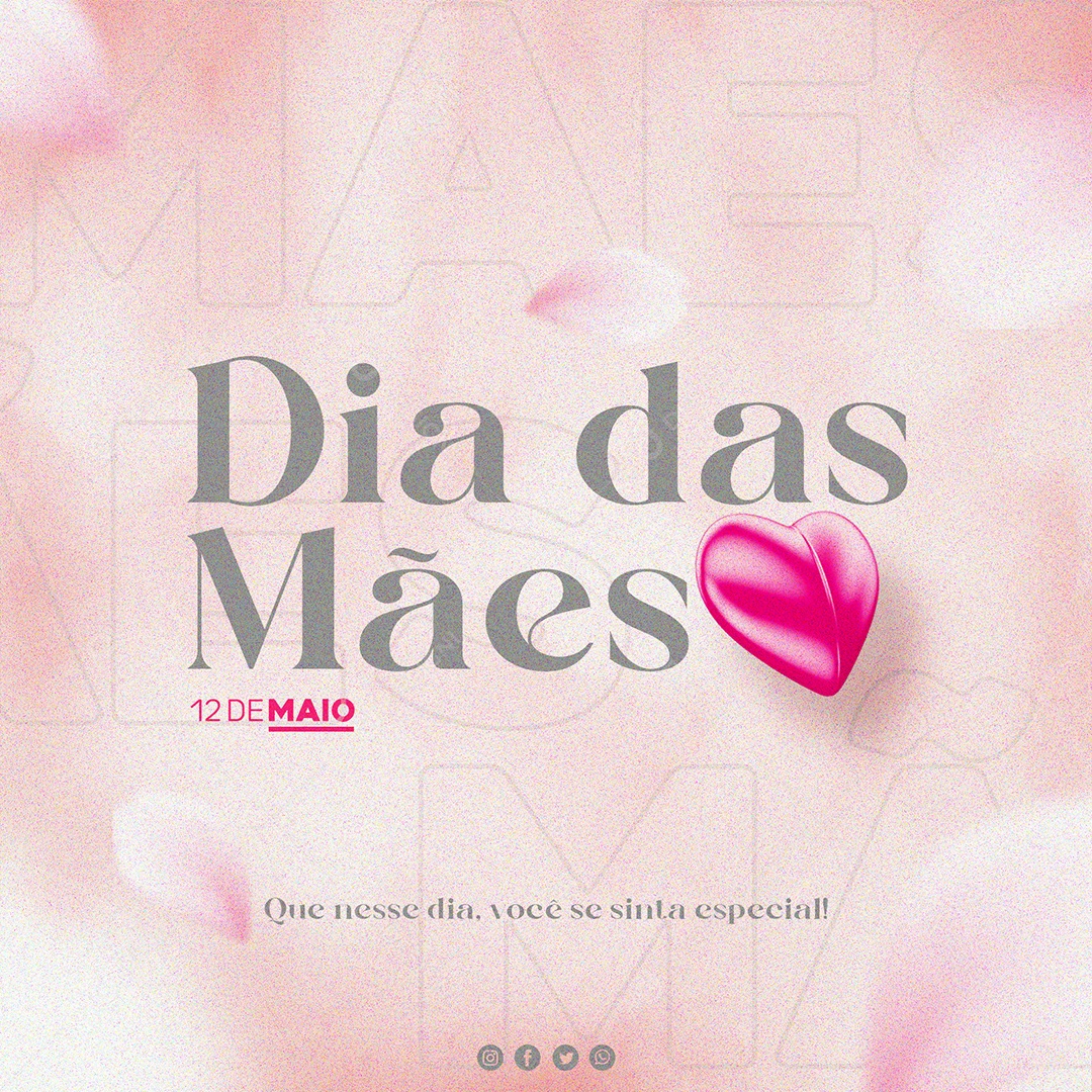 Dia das Mães 12 De Maio Que nesse dia Você se Sinta Especial Social Media PSD Editável