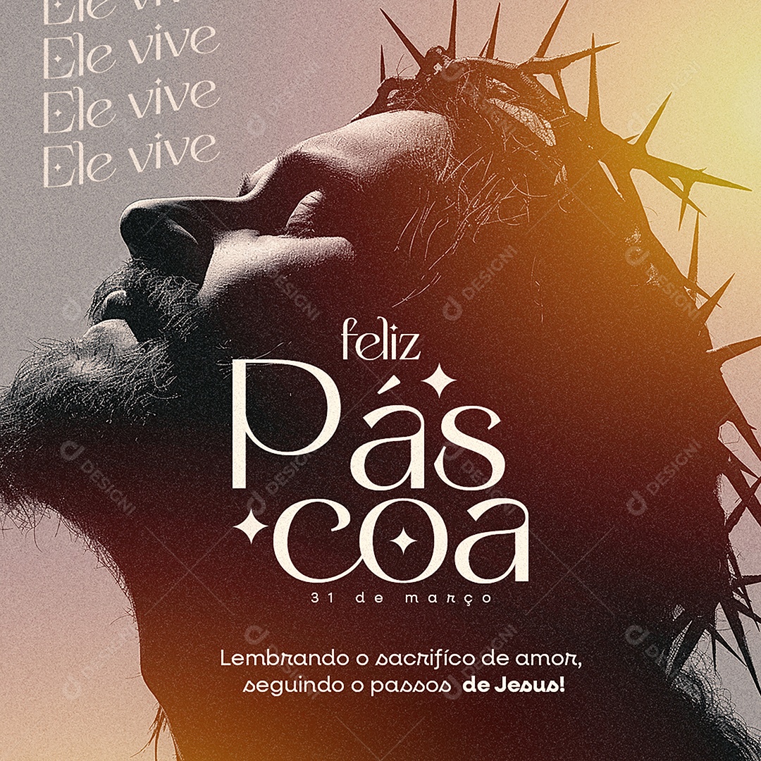 Feliz Páscoa 31 de Março Ele Vive Lembrando o Sacrifício de Amor Social Media PSD Editável