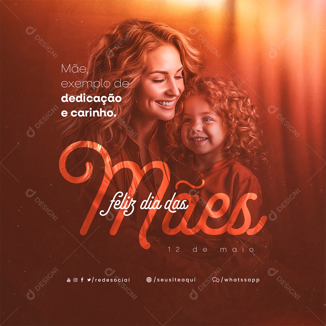 Social Media Feliz Dia das Mães 12 de Maio Exemplo de Dedicação e Carinho PSD Editável
