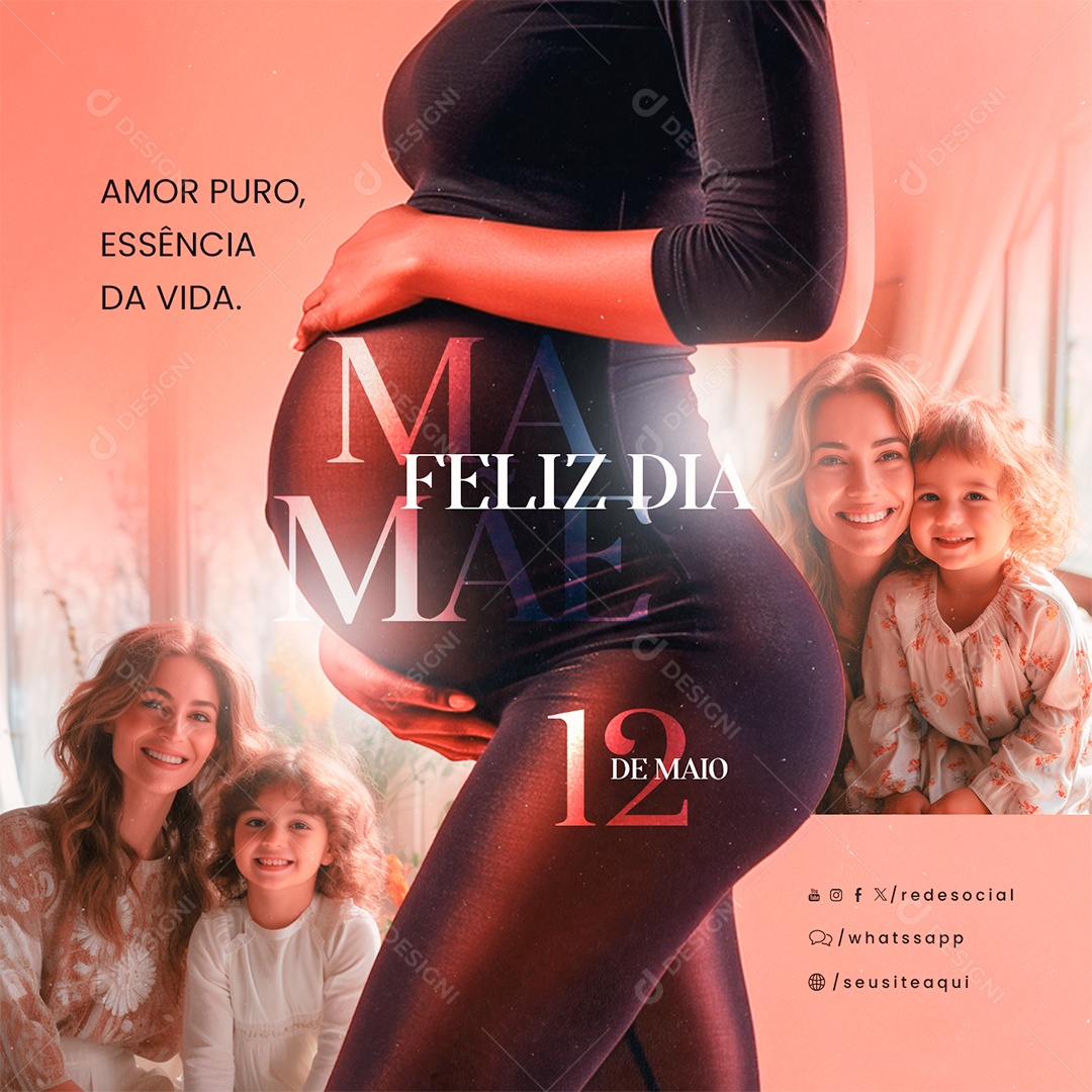 Feliz Dia das Mães 12 de Maio Amor Puro essência da Vida Social Media PSD Editável