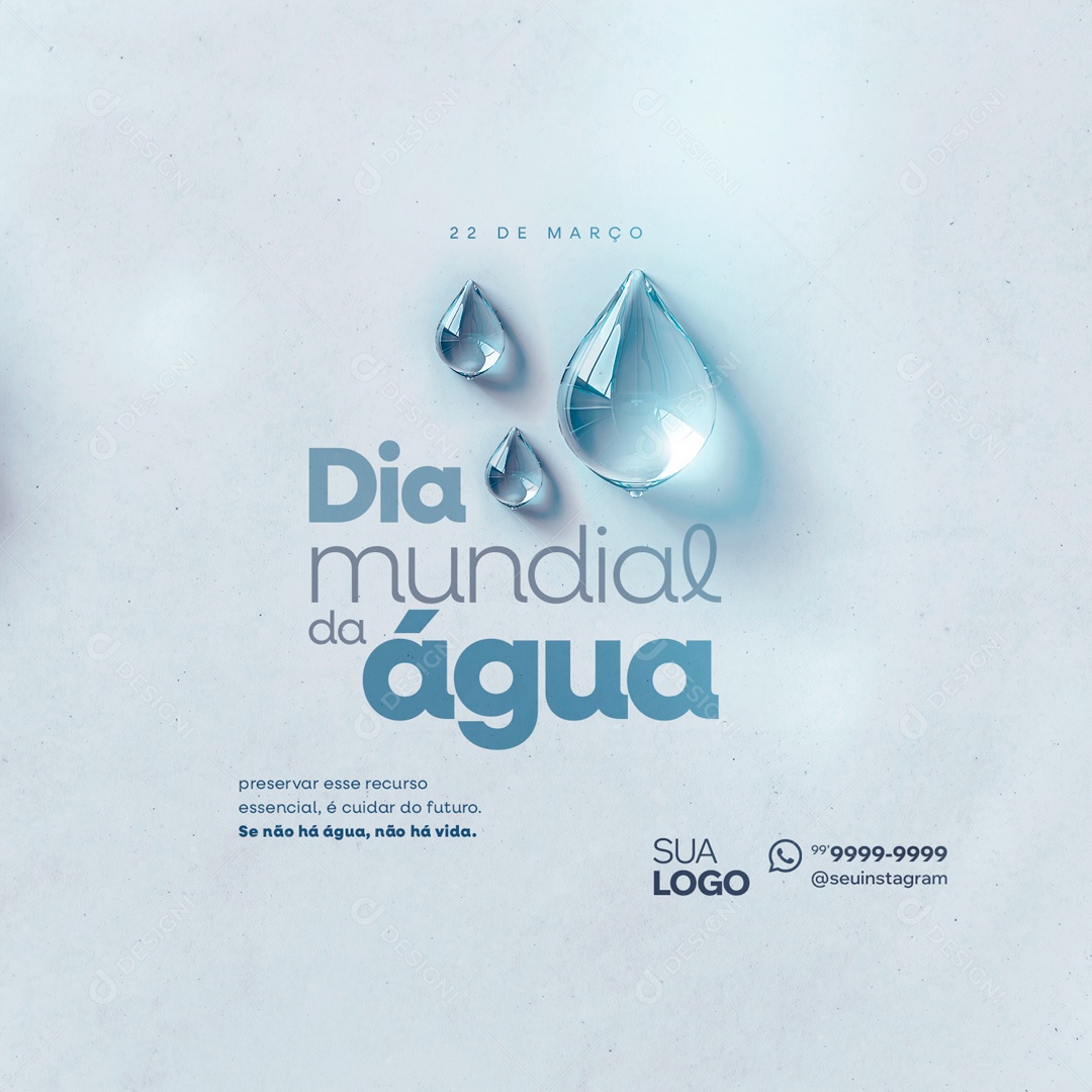 Dia Mundial da Água 22 de Março Preserve esse Recurso Essencial Social Media PSD Editável
