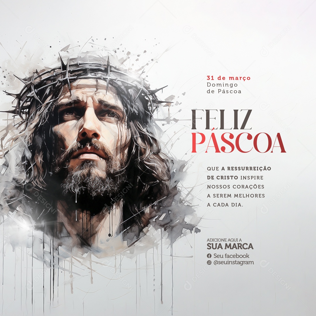 Feliz Páscoa 31 de Março que a Ressurreição de Cristo Inspire nossos Corações Social Media PSD Editável