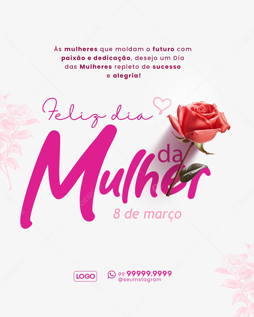 Feliz Dia Internacional das Mulheres 8 de Março que Moldam o Fururo com Paixão Social Media PSD Editável