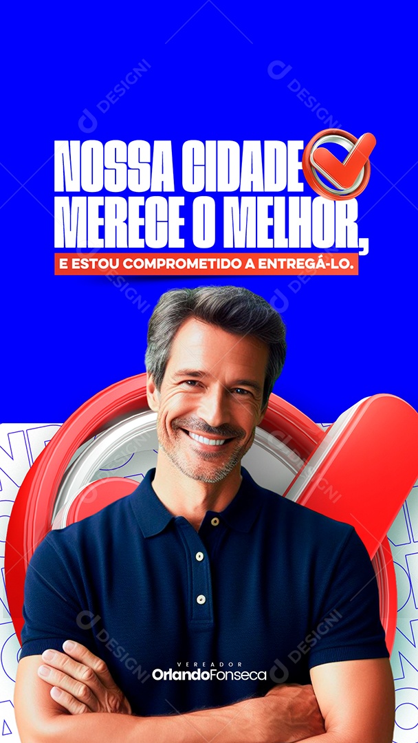 Story Politica Nossa Cidade Merece o Melhor Vereador Orlando Social Media PSD Editável