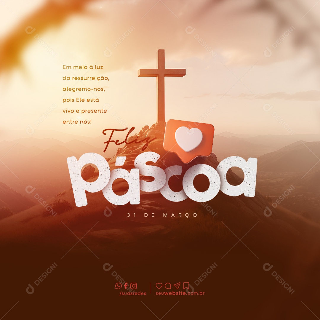 Páscoa 31 de Março em Meio a Luz da Ressurreição Alegremo--nos pois Ele Vive Social Media PSD Editável