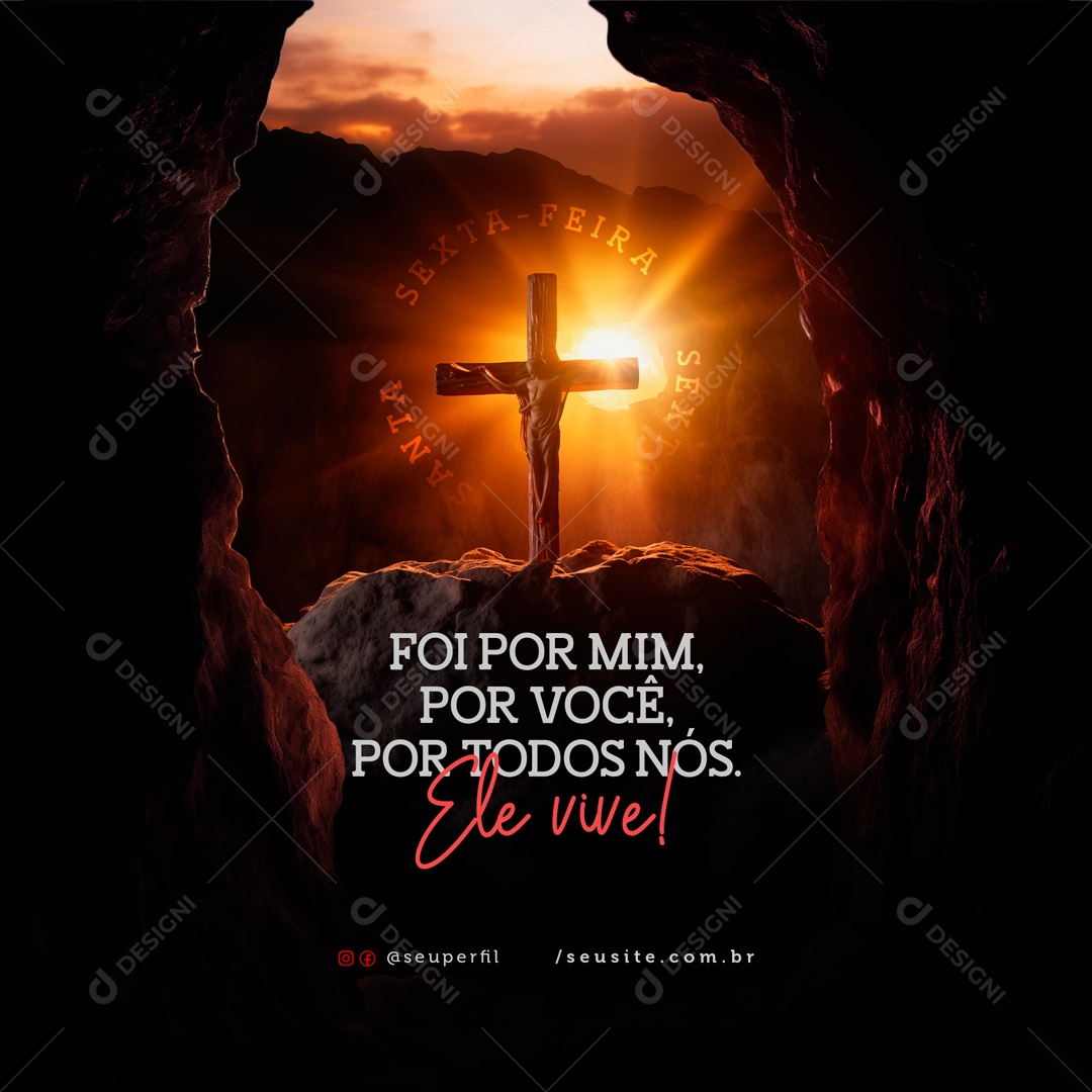 Sexta Feira Santa 29 de Março Foi por Mim por Você por todos Nós Ele Vive Social Media PSD Editável