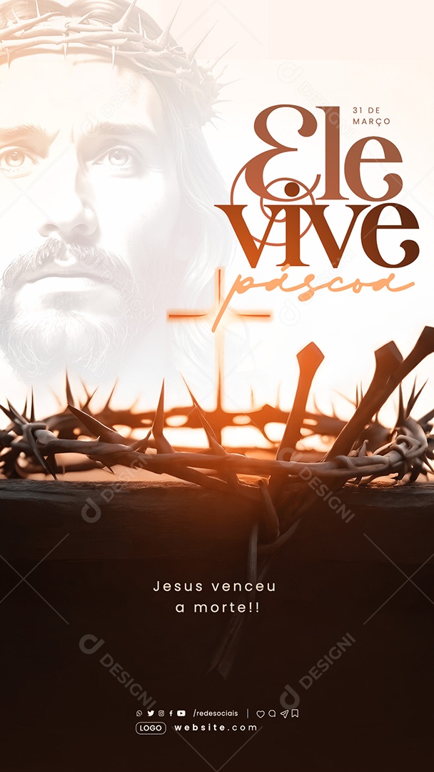 Story Páscoa 31 de Março Ele Vive Jesus Cristo Venceu a Morte Social Media PSD Editável