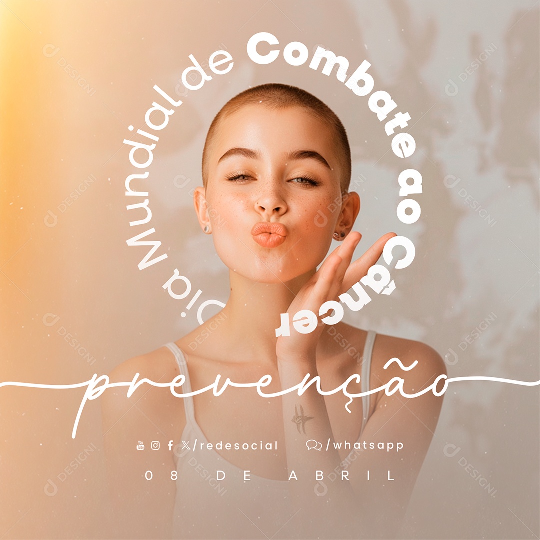 Dia Mundial do Combate ao Câncer 08 de Abril Prevenção Social Media PSD Editável