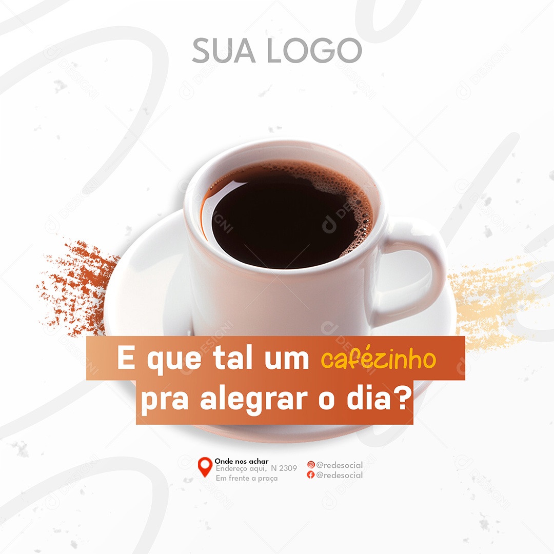 Cafeteria E Que Tal um Cafézinho pra Alegrar o Dia Social Media PSD Editável