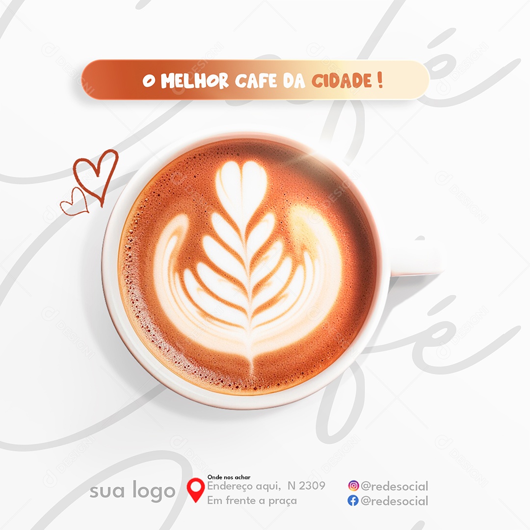 Cafeteria O Melhor Café da Cidade Social Media PSD Editável