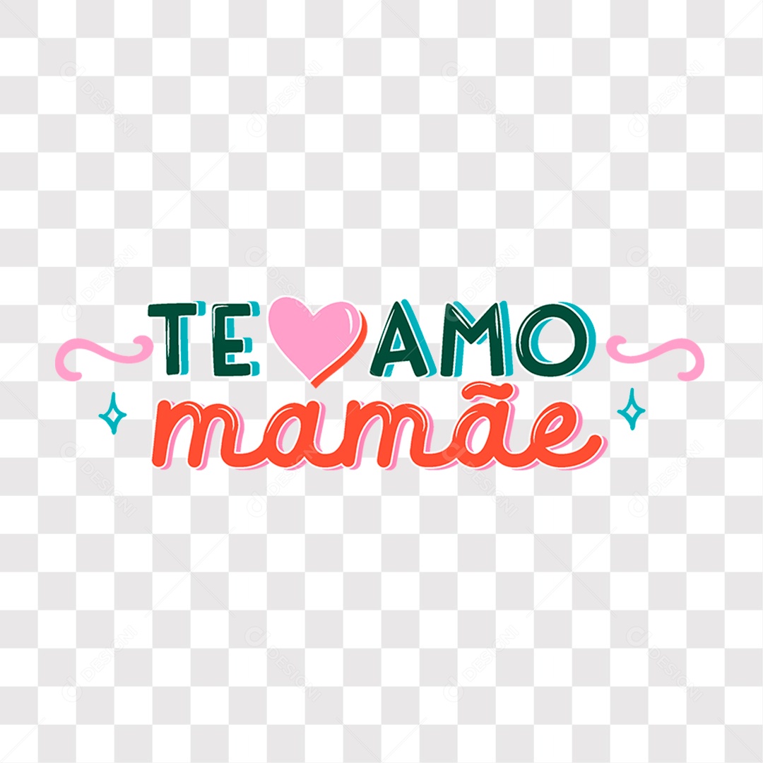 Lettering Dia das Mães Te Amo Mamãe EPS + PNG