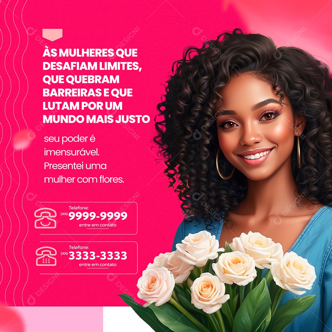 Dia da Mulher seu Poder é Imensurável Presentei uma Mulher com Flores Social Media PSD Editável