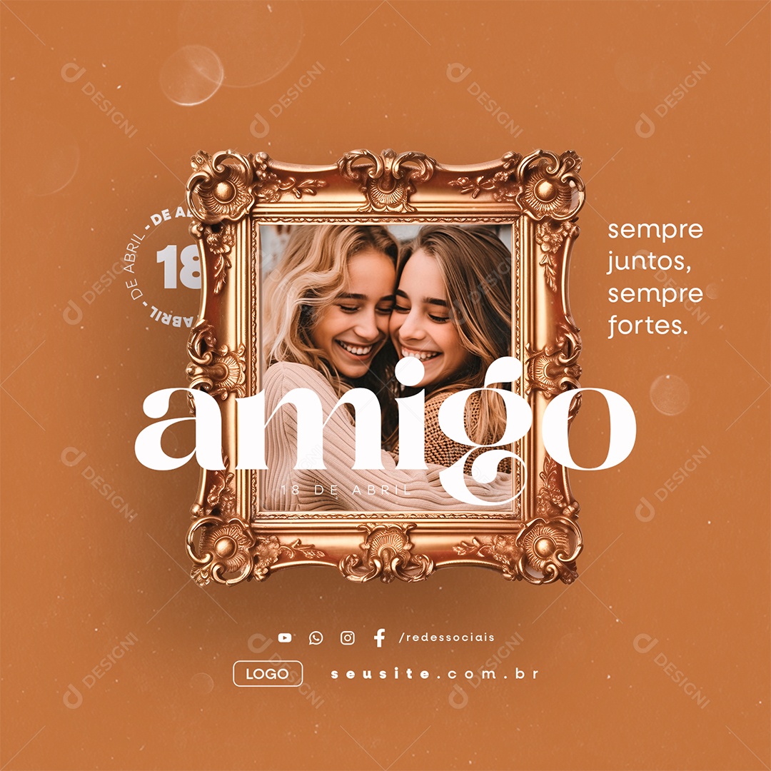 Dia do Amigo 18 de Abril Sempre Juntos Sempre Fortes Social Media PSD Editável