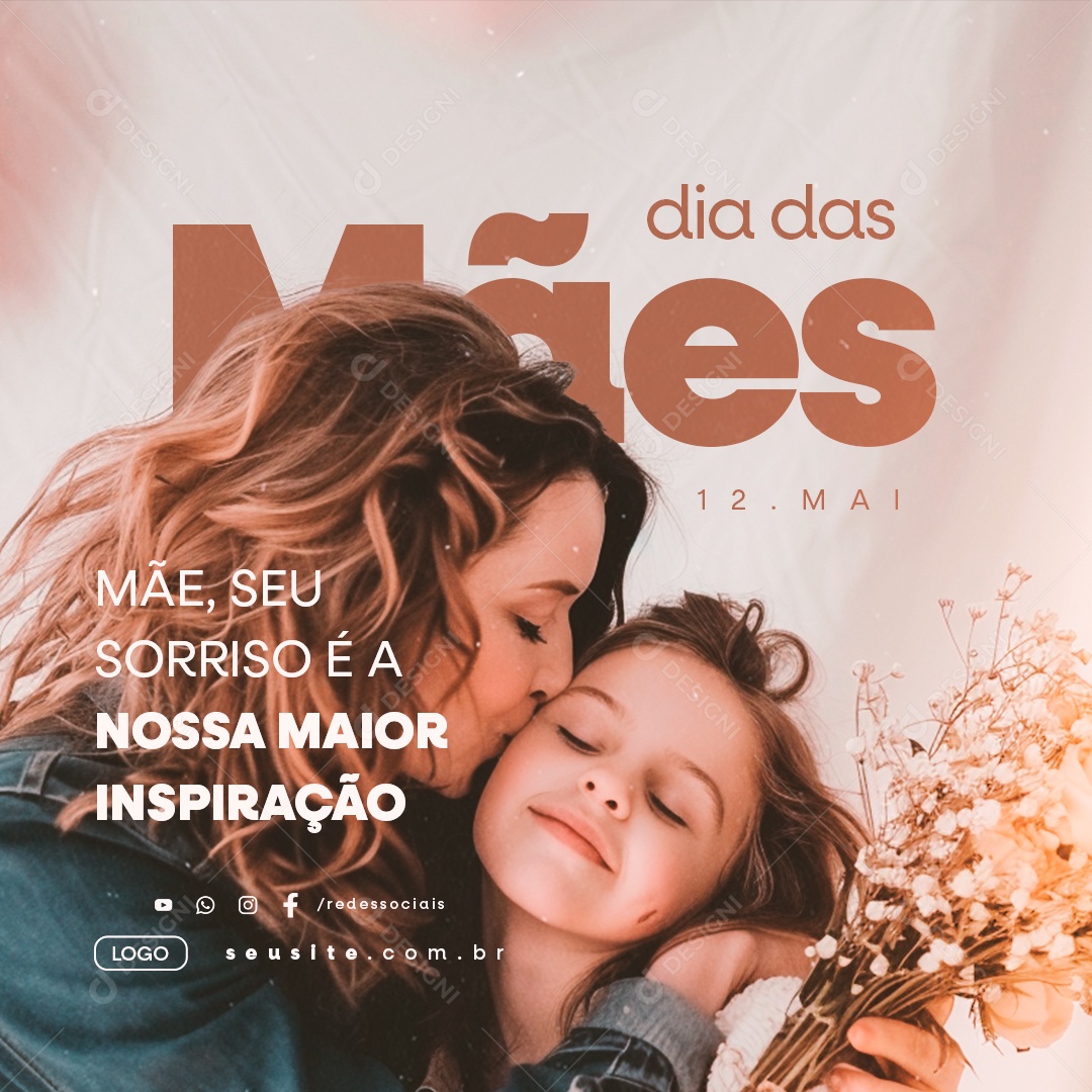 Dia Das Mães 12 de Maio Mãe Seu Sorriso é a Nossa Maior Inspiração Social Media PSD Editável