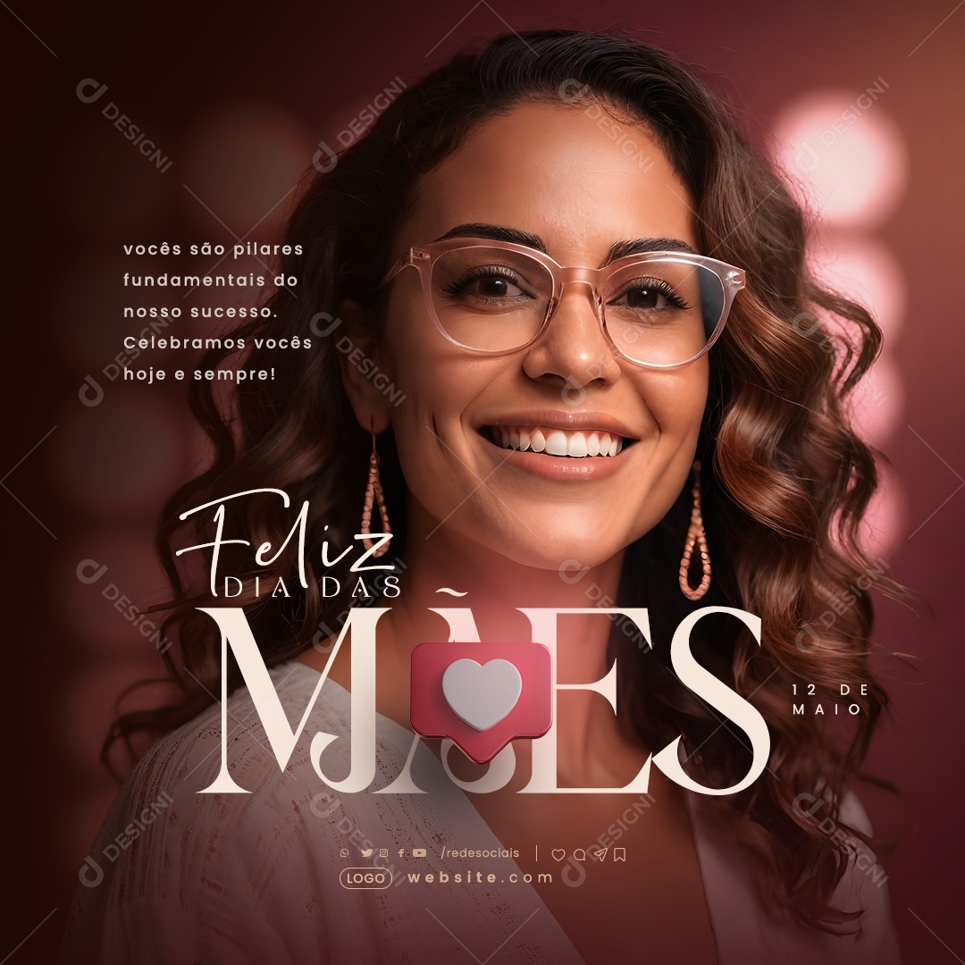 Feliz Dia das Mães 12 de Maio Vocês são Pilares Fundamentais do nosso Sucesso Social Media PSD Editável